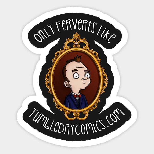 perverts Sticker by onloanfromgod
